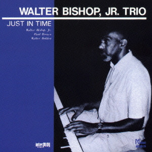 WALTER BISHOP JR. TRIO / ウォルター・ビショップ ジュニア・トリオ / JUST IN TIME / ジャスト・イン・タイム