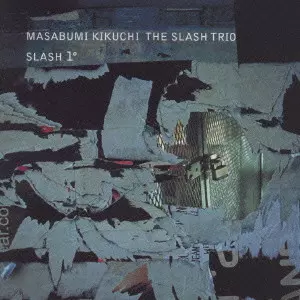 MASABUMI KIKUCHI / 菊地雅章 / SLASH 1 / SLASH 1°