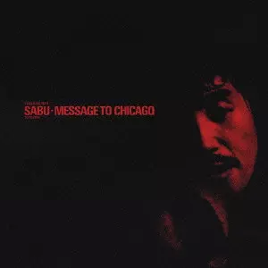 SABU TOYOZUMI / 豊住芳三郎 / SABU-MESSAGE TO CHICAGO / サブ=メッセージ・トゥ・シカゴ