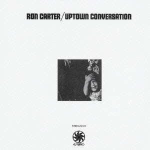 ロン・カーター / UPTOWN CONVERSATION