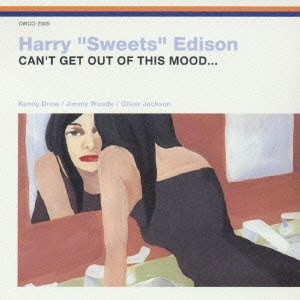 HARRY "SWEETS" EDISON / ハリー・エディソン / CAN'T GET OUT OF THIS MOOD... / キャント・ゲット・アウト・オブ・ディス・ムード…