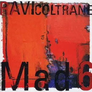 RAVI COLTRANE / ラヴィ・コルトレーン / MAD 6 / マッド6