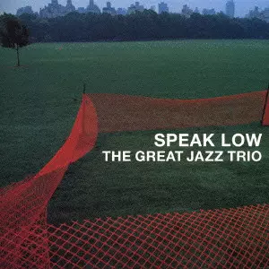 GREAT JAZZ TRIO / グレイト・ジャズ・トリオ / SPEAK LOW(SACD/HYBRID) / スピーク・ロウ