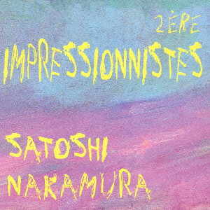 SATOSHI NAKAMURA / 中村哲 / 2ネRE IMPRESSIONNISTES / 印象派No．2