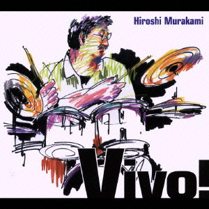 HIROSHI MURAKAMI / 村上寛 / VIVO! / ヴィーヴォ!