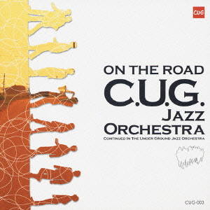 CUG JAZZ ORCHESTRA / C.U.G. ジャズ・オーケストラ / ON THE ROAD