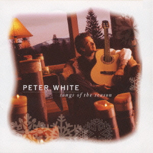 PETER WHITE / ピーター・ホワイト / SONGS OF THE SEASON / クリスマス・ソング・ブック～songs of the season～