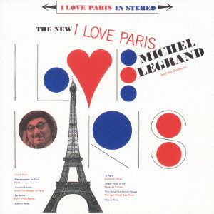 MICHEL LEGRAND / ミシェル・ルグラン / THE NEW I LOVE PARIS / THE NEW I LOVE PARIS