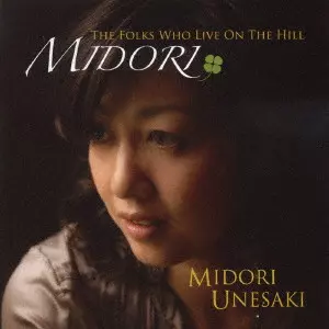 MIDORI UNESAKI  / 宇根崎緑 / MIDORI - THE FOLKS WHO LIVE ON THE HILL / MIDORI~ザ・フォークス・フー・リブ・オン・ザ・ヒル