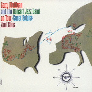 GERRY MULLIGAN / ジェリー・マリガン / Gerry Mulligan and the Concert Jazz Band on Tour/Guest Solist:Zoot Sims / コンサート・ジャズ・バンド・オン・ツアー・ウィズ・ズート・シムズ