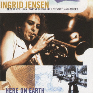 INGRID JENSEN / イングリッド・ジェンセン / HERE ON EARTH / ヒア・オン・アース