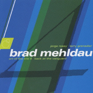 BRAD MEHLDAU / ブラッド・メルドー / Art Of The Trio 4 : Back At The Vanguard / アート・オブ・ザ・トリオ Vol.4:ライヴ・アット・ザ・ヴィレッジ・ヴァンガード