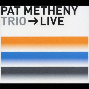 PAT METHENY / パット・メセニー / TRIO LIVE / TRIO→LIVE