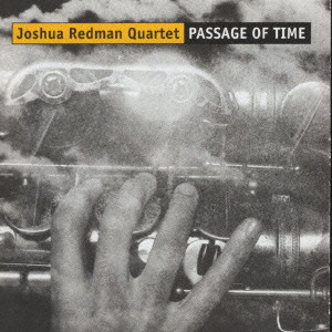 JOSHUA REDMAN / ジョシュア・レッドマン / Passage Of Time / パッセージ・オブ・タイム