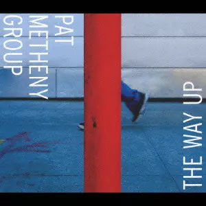 PAT METHENY GROUP / パット・メセニー・グループ / THE WAY UP / ザ・ウェイ・アップ