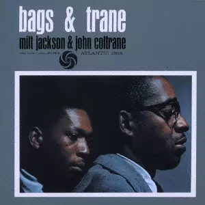 MILT JACKSON & JOHN COLTRANE / ミルト・ジャクソン&ジョン・コルトレーン / BAGS & TRANE / バグス・アンド・トレーン[+3]