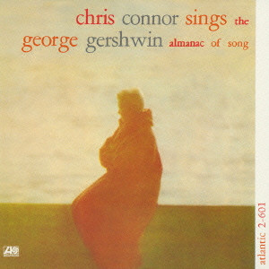 CHRIS CONNOR / クリス・コナー / CHRIS CONNOR SINGS THE GEORGE GERSHWIN ALMANAC OF SONG / ガーシュイン・ソングブック[+4]