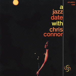 CHRIS CONNOR / クリス・コナー / A JAZZ DATE WITH CHRIS CONNOR / ジャズ・デイト・ウィズ・クリス・コナー[+2]