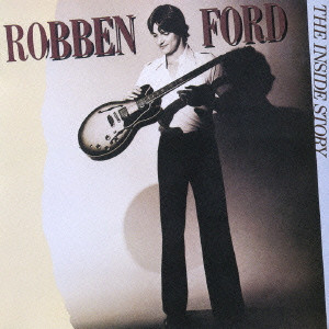 ROBBEN FORD / ロベン・フォード / THE INSIDE STORY / ギターに愛を