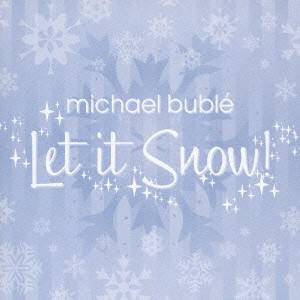 MICHAEL BUBLE / マイケル・ブーブレ / LET IT SNOW! / レット・イット・スノウ