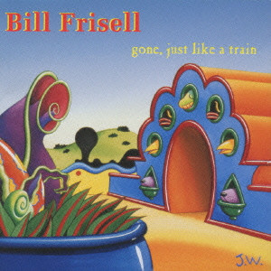 BILL FRISELL / ビル・フリゼール / Gone. Just Like A Train / Gone,Just Like a Tra
