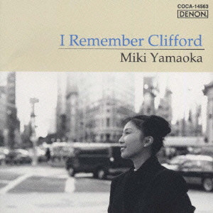 MIKI YAMAOKA / 山岡未樹 / I REMEMBER CLIFFORD / I Remember Clifford