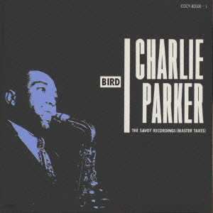 チャーリー・パーカー・オン・サヴォイ~マスターテイクス/CHARLIE PARKER/チャーリー・パーカー｜JAZZ ｜ディスクユニオン・オンラインショップ｜diskunion.net