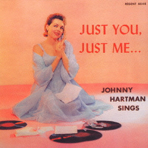 JOHNNY HARTMAN / ジョニー・ハートマン / JUST YOU, JUST ME / ジャスト・ユー,ジャスト・ミー