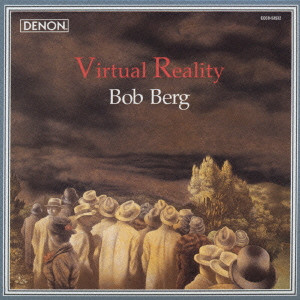 BOB BERG / ボブ・バーグ / VIRTUAL REALITY / ヴァーチャル・リアリティー