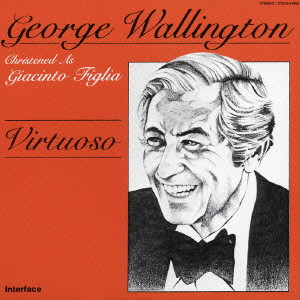 GEORGE WALLINGTON / ジョージ・ウォーリントン / VIRTUOSO / ジョージ・ウォーリントン・イズ・バック