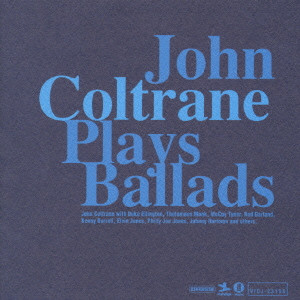 JOHN COLTRANE / ジョン・コルトレーン / JOHN COLTRANE PLAYS BALLADS / ジョン・コルトレーン・プレイズ・バラード