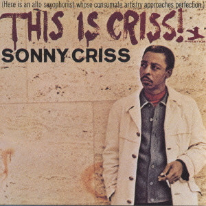 SONNY CRISS / ソニー・クリス / THIS IS CRISS! / ジス・イズ・クリス！［＋1］