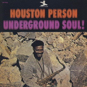 HOUSTON PERSON / ヒューストン・パーソン / UNDERGROUND SOUL! / アンダーグラウンド・ソウル