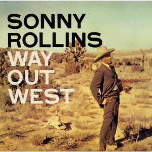 SONNY ROLLINS / ソニー・ロリンズ / WAY OUT WEST / ウェイ・アウト・ウエスト[+3]