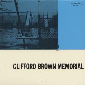 CLIFFORD BROWN / クリフォード・ブラウン / CLIFFORD BROWN MEMORIAL / クリフォード・ブラウン・メモリアル・アルバム