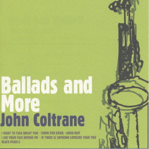 JOHN COLTRANE / ジョン・コルトレーン / BALLADS AND MORE / バラッズ・アンド・モア