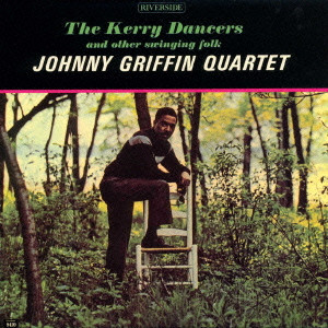 JOHNNY GRIFFIN / ジョニー・グリフィン / THE KERRY DANCERS / ザ・ケリー・ダンサーズ