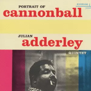 CANNONBALL ADDERLEY / キャノンボール・アダレイ / PORTRAIT OF CANNONBALL / ポートレイト・オブ・キャノンボール[+3]