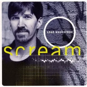 CHAD WACKERMAN / チャド・ワッカーマン / SCREAM / スクリーム