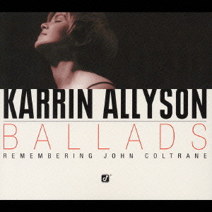 KARRIN ALLYSON / カーリン・アリソン / BALLADS - REMEMBERING JOHN COLTRANE / バラード~コルトレーンに捧ぐ
