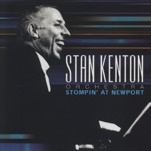 STAN KENTON / スタン・ケントン / STOMPIN' AT NEWPORT / ストンピン・アット・ニューポート