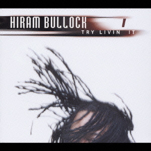 HIRAM BULLOCK / ハイラム・ブロック / TRY LIVIN' IT / トライ・リヴィン・イット