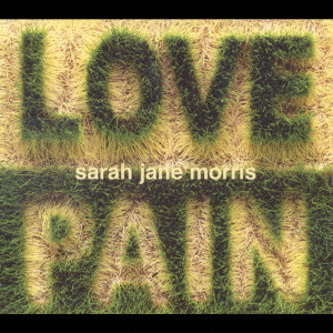 サラ・ジェーン・モリス / LOVE AND PAIN / ラヴ・アンド・ペイン