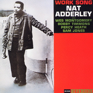 NAT ADDERLEY / ナット・アダレイ / WORK SONG / ワーク・ソング