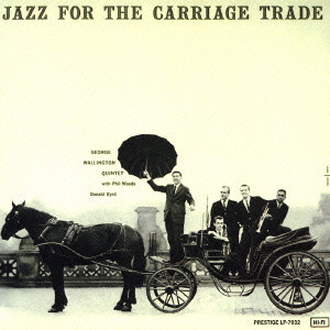 GEORGE WALLINGTON / ジョージ・ウォーリントン / JAZZ FOR THE CARRIAGE TRADE / ジャズ・フォー・ザ・キャリッジ・トレード