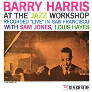 BARRY HARRIS / バリー・ハリス / AT THE JAZZ WORKSHOP / アット・ザ・ジャズ・ワークショップ＋3