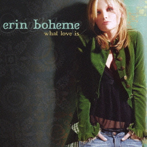 ERIN BOHEME / エリン・ボーエム / WHAT LOVE IS / ホワット・ラヴ・イズ