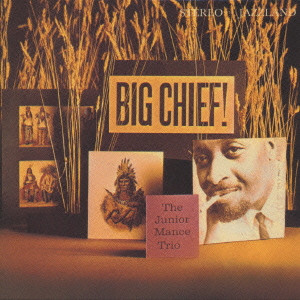 BIG CHIEF! / ビッグ・チーフ!/JUNIOR MANCE/ジュニア・マンス｜JAZZ 