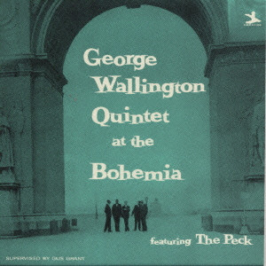 GEORGE WALLINGTON / ジョージ・ウォーリントン / LIVE! AT CAFE BOHEMIA / ジョージ・ウォーリントン・ライヴ・アット・カフェ・ボヘミア