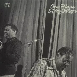 OSCAR PETERSON & DIZZY GILLESPIE / オスカー・ピーターソン&ディジー・ガレスピー / OSCAR PETERSON & DIZZY GILLESPIE / オスカー・ピーターソン&ディジー・ガレスピー